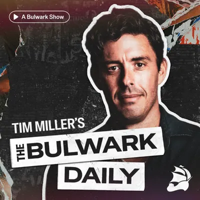 The Bulwark Daily
